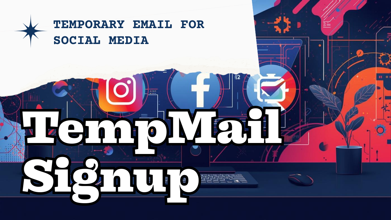 How to Use TempMail for Social Media Signup (Instagram, Facebook, Telegram) – 2025 Guide